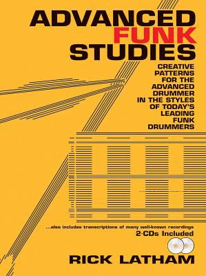 [9780825825538] ADVANCED FUNK STUDIES: CREATIVE PATTERNS FOR THE ADVANCED DRUMMER IN THE STYLES OF TODAY´S LEADING FUNK DRUMMERS.